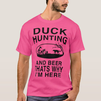 Entenjagd und Bier, das ist der Grund, warum ich h T-Shirt