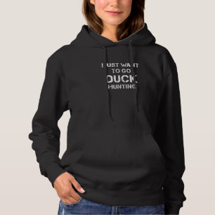 Entenjäger Ich Wollte nur, um die Jagdprämie zu ge Hoodie