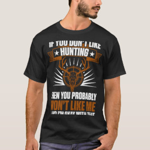 Entenjäger, wenn Sie nicht gerne jagen, werden Sie T-Shirt