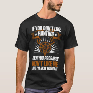 Entenjäger, wenn Sie nicht gerne jagen, werden Sie T-Shirt