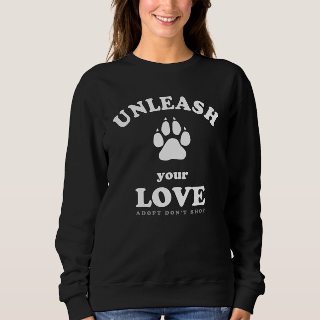 Entfesseln Sie Ihre Liebe | Adoption von Hunden Sweatshirt (Vorderseite)
