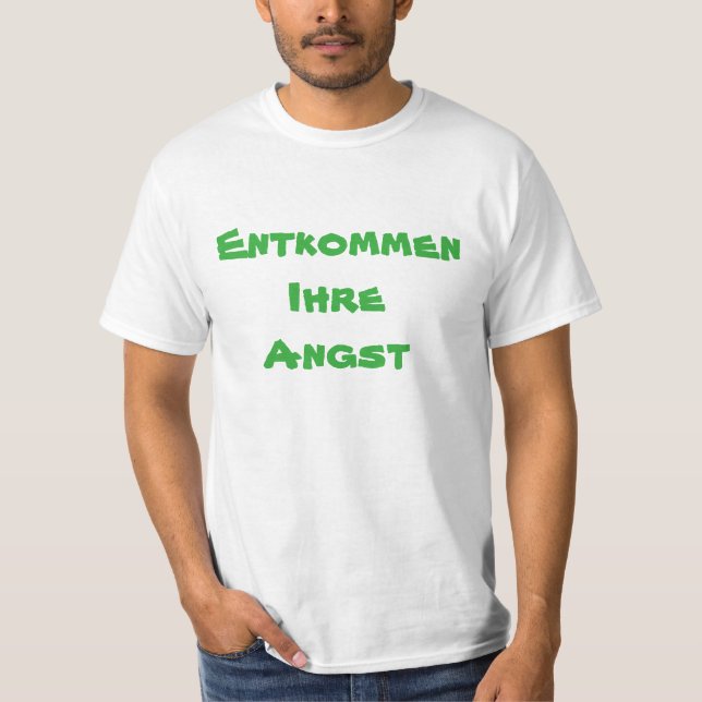 Entgehen Sie Ihrem anxie auf Deutsch T-Shirt (Vorderseite)