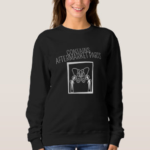 Enthält Nachbauteile Hüftprothese Sweatshirt