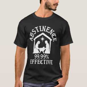 Enthaltsamkeit 99,99 Prozent Wirksam Geburt Christ T-Shirt