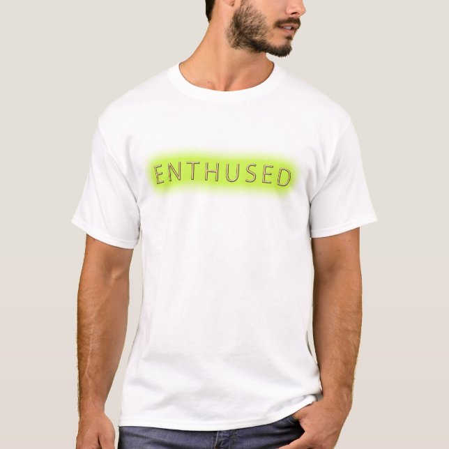 Enthused (Weiß) T-Shirt (Vorderseite)