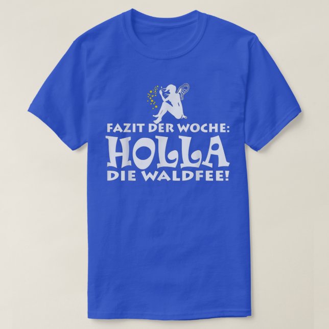 Enthusiasmus Abschluss der Woche Holla der Wald T-Shirt (Design vorne)