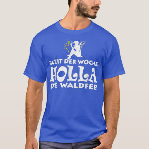 Enthusiasmus Abschluss der Woche Holla der Wald T-Shirt