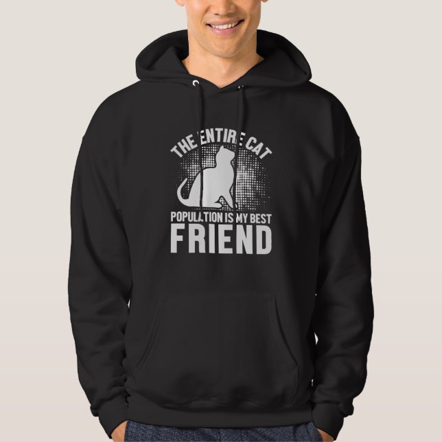 Entire Cat Population Is My Best Friend   Cat Hoodie (Vorderseite)