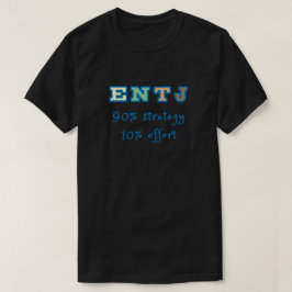 ENTJ 90 Prozent Strategie 10 Prozent Anstrengung. T-Shirt