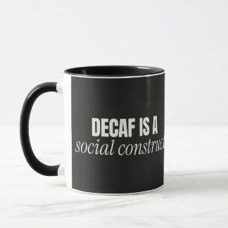 Entkoffeiniert ist ein soziales Konstrukt Schwarze Tasse