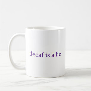 Entkoffeiniert ist eine Lüge Lustiger Kaffeeliebha Kaffeetasse