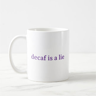 Entkoffeiniert ist eine Lüge Lustiger Kaffeeliebha Kaffeetasse