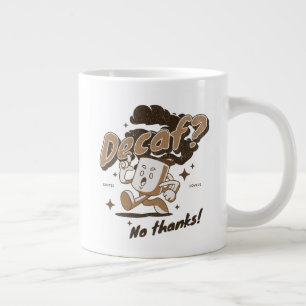 Entkoffeiniert? Nein danke! Jumbo-Tasse