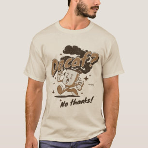 Entkoffeiniert? Nein danke! T-Shirt
