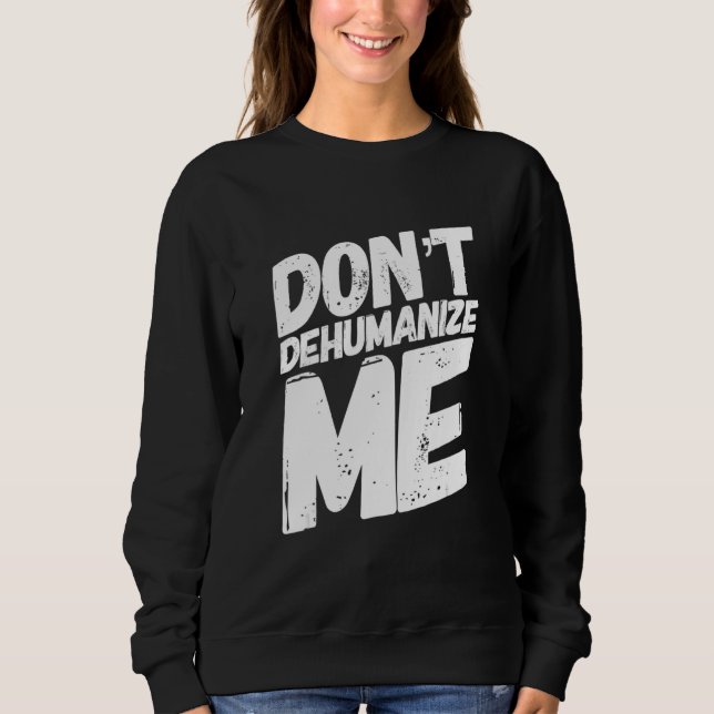 Entmenschliche mich nicht sweatshirt (Vorderseite)