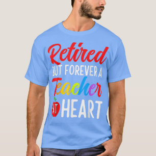 Entmüde, aber für immer ein Lehrer im Herzen T - S T-Shirt
