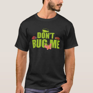 Entomologe Bug Me Eigentümer Fanginsekt T-Shirt