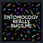 ENTOMOLOGIE BEWIRKT MIR Science Joke Poster<br><div class="desc">Ein cooles,  trendy,  unterhaltsames wissenschaftlich inspiriert Poster,  das als Geschenk für alle Wissenschaftler,  Wissenschaftslehrer,  Wissenschaftsschüler konzipiert wurde,  kurz,  für alle Wissenschaftsfreaks in Ihrem Leben (und das schließt dich ein)! Design: Science Geekness© unter http://www.zazzle.com/sciencegeekness*</div>