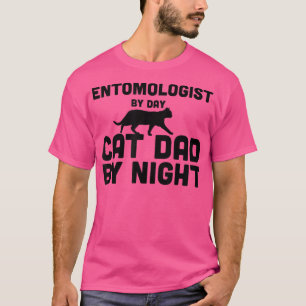 Entomologin by Day Cat Vater by Night T-Shirt