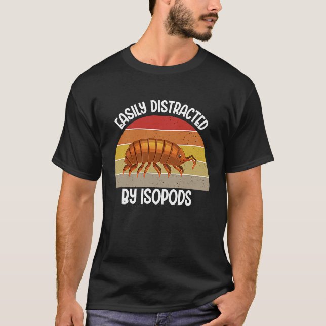 Entomology Easily Distracted By Isopods Isopod  1 T-Shirt (Vorderseite)