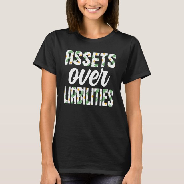 Entrepreneur  Assets Over Liabilities Business Own T-Shirt (Vorderseite)