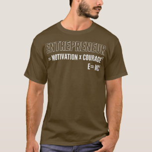 Entrepreneur Motivation Courage Business Minded  T-Shirt