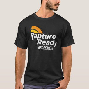 Entrückung Bereit Weißer Text T-Shirt