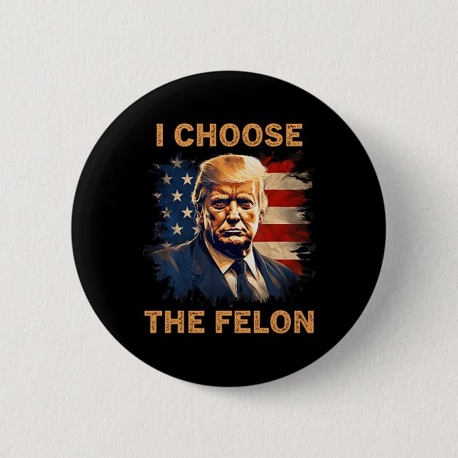 Entscheiden Sie sich für The Felon 2024 Funny Repu Button (Vorderseite)