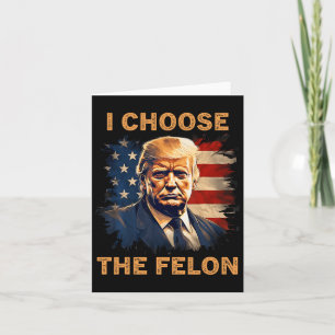 Entscheiden Sie sich für The Felon 2024 Funny Repu Karte