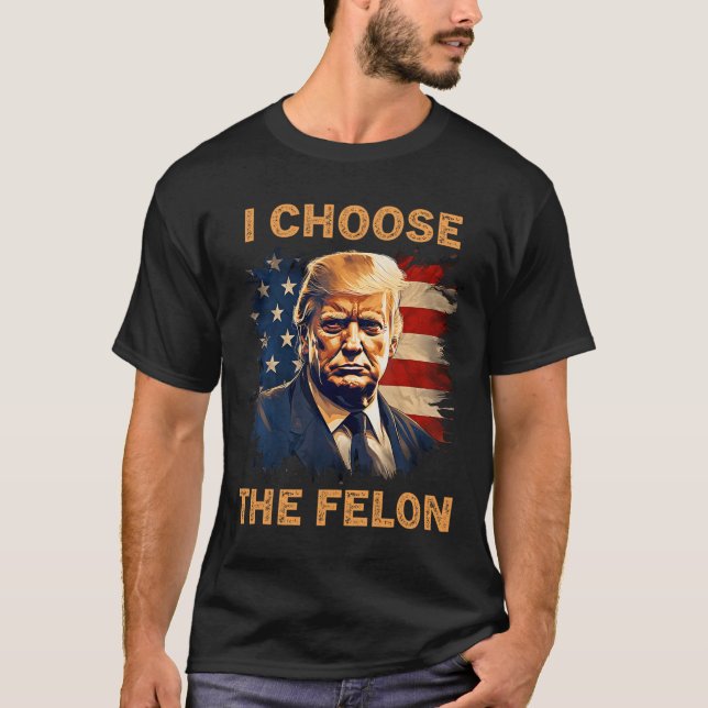 Entscheiden Sie sich für The Felon 2024 Funny Repu T-Shirt (Vorderseite)