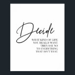 Entscheiden Sie, welche Art von Leben Sie wirklich Poster<br><div class="desc">Entscheiden Sie,  welche Art von Leben Sie wirklich Gewollt haben. Dann nein zu allem,  was nicht das ist</div>