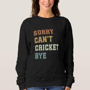 Entschuldige, dass der lustige Cricket-Spieler nic Sweatshirt