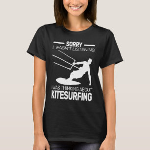 Entschuldige, dass ich das Kitesurfen Kiteboarden T-Shirt