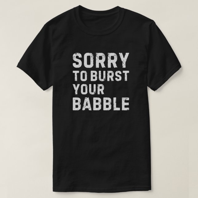 Entschuldige, dass ich dein Baby platzen lassen mu T-Shirt (Design vorne)