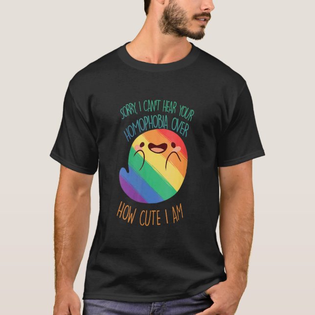 Entschuldige, dass ich deine Homophobie nicht höre T-Shirt (Vorderseite)
