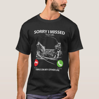 Entschuldige, dass ich deinen Anruf verpasst habe, T-Shirt