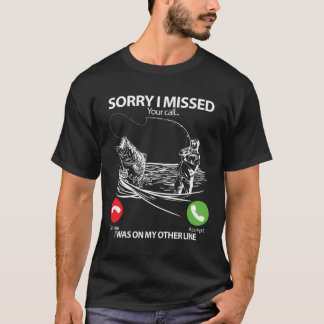 Entschuldige, dass ich deinen Anruf verpasst habe, T-Shirt