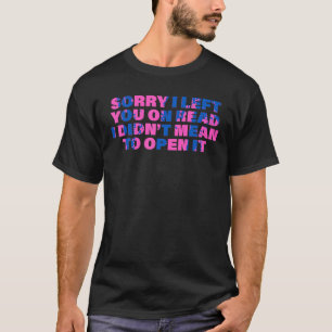 Entschuldige, dass ich dir beim Lesen Verlassen ha T-Shirt