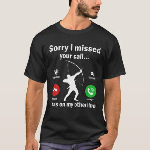 Entschuldige, dass ich Ihren Anruf auf anderen Str T-Shirt