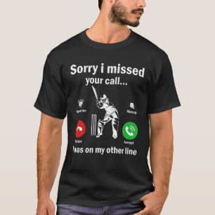 Entschuldige, dass ich Ihren Anruf auf einer ander T-Shirt