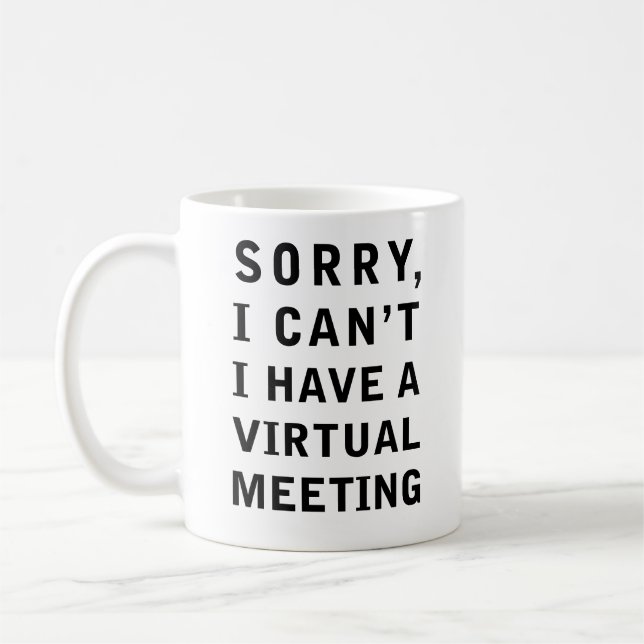Entschuldige, dass ich kein virtuelles Meeting hab Kaffeetasse (Links)