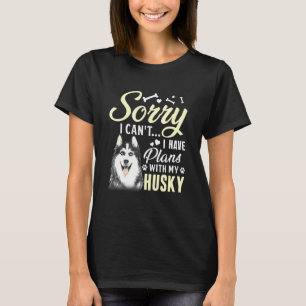 Entschuldige, dass ich keine Pläne mit meinem Husk T-Shirt