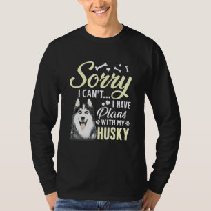 Entschuldige, dass ich keine Pläne mit meinem Husk T-Shirt
