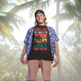 Entschuldige, dass ich keine Vorstandssitzung habe T-Shirt