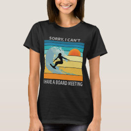 Entschuldige, dass ich keine Vorstandssitzung zum T-Shirt