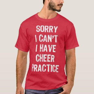Entschuldige, dass ich keinen Cheer habe, der ein T-Shirt