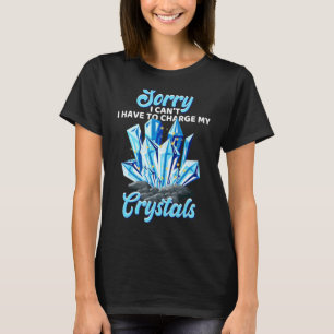Entschuldige, dass ich meine Kristalle nicht aufla T-Shirt