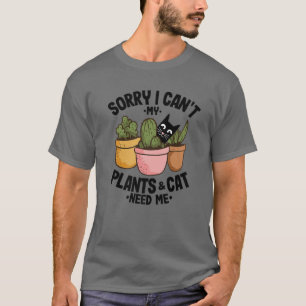 Entschuldige, dass ich meine Pflanze nicht kann T-Shirt