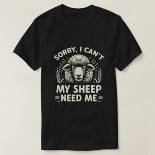 Entschuldige, dass ich meine Schafe nicht brauchen T-Shirt