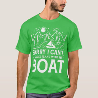 Entschuldige, dass ich mit meinem Boot keine Pläne T-Shirt
